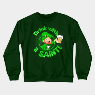 St.Patricks Drink with a Saint Design Crewneck Sweatshirt